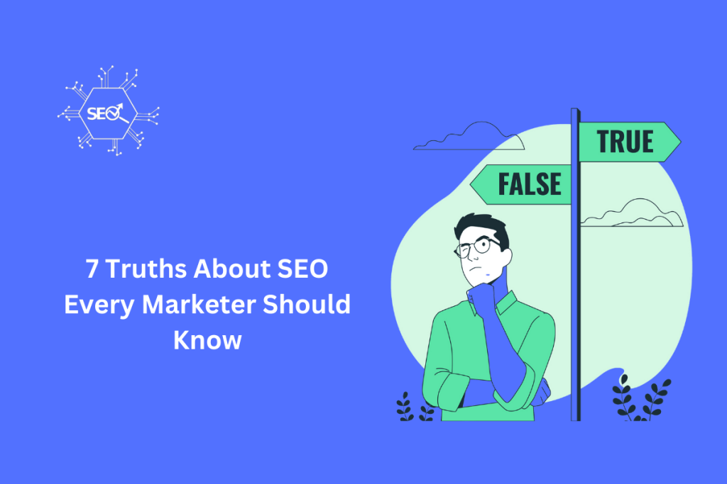 SEO truths every marketer should know for better rankings