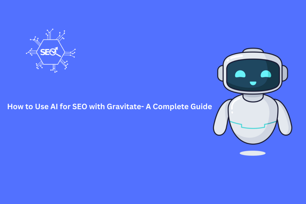 Illustration of using AI tools like Gravitate for SEO optimization