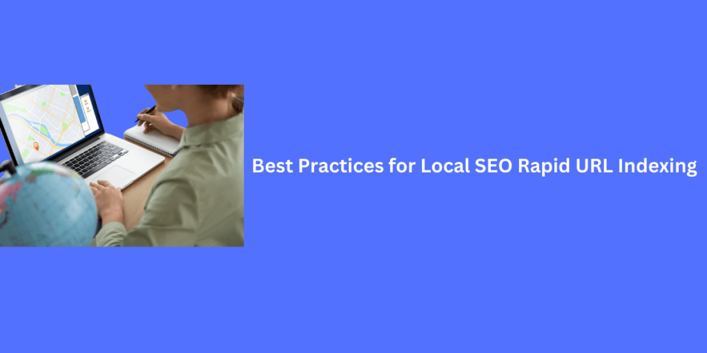 Local SEO best practices for rapid URL indexing to improve website visibility and search rankings.