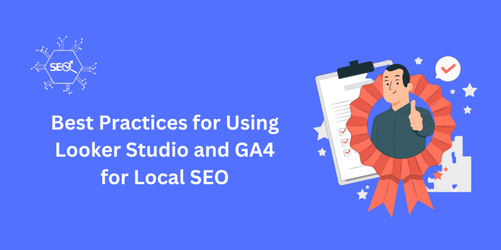 Visual guide on best practices for using Looker Studio and GA4 in local SEO, featuring data dashboards and key metrics.