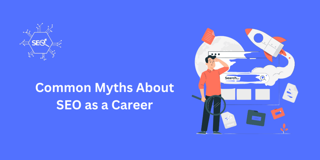 Common myths about SEO as a career, debunking misconceptions and highlighting the true nature of SEO work and its growth potential.