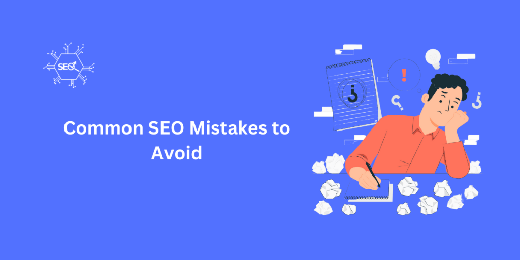 List of common SEO mistakes to avoid for better website performance and higher rankings