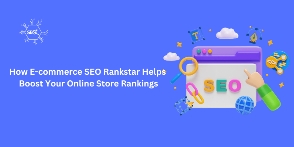 Boost ecommerce store rankings with SEO strategies from E-commerce SEO Rankstar, including keyword research, on-page optimization, and backlink building.