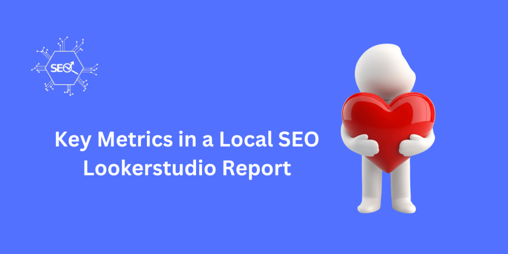 Key metrics displayed in a Local SEO LookerStudio report for tracking local search performance.