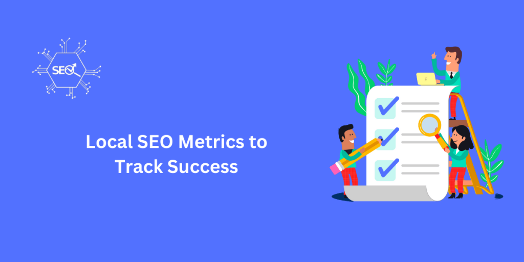 Local SEO metrics to track success, including keyword rankings, Google My Business insights, and customer reviews for improved local search performance.