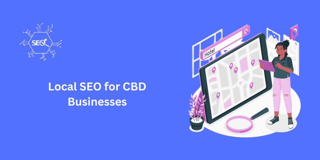 Local SEO strategies for CBD businesses to improve online visibility and attract nearby customers.