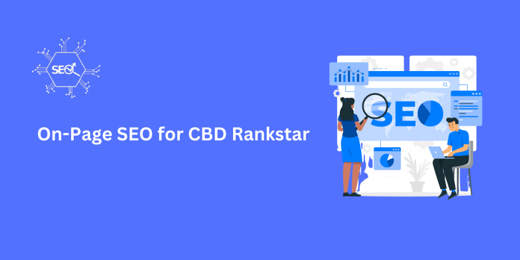 On-Page SEO Strategies for CBD Rankstar to Boost Website Visibility and Rankings