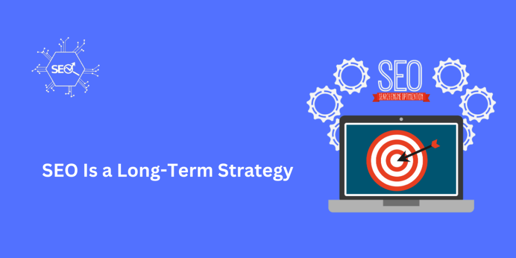 SEO is a long-term strategy for sustainable website growth