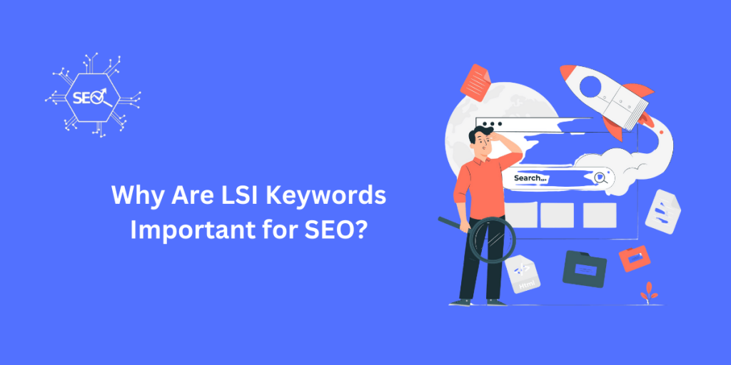 Explanation of why LSI keywords are crucial for SEO, enhancing content relevance and search engine rankings.