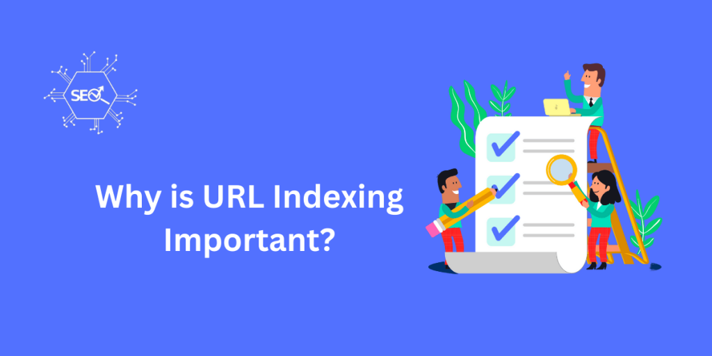 Understanding the Importance of URL Indexing for SEO and Search Engine Rankings