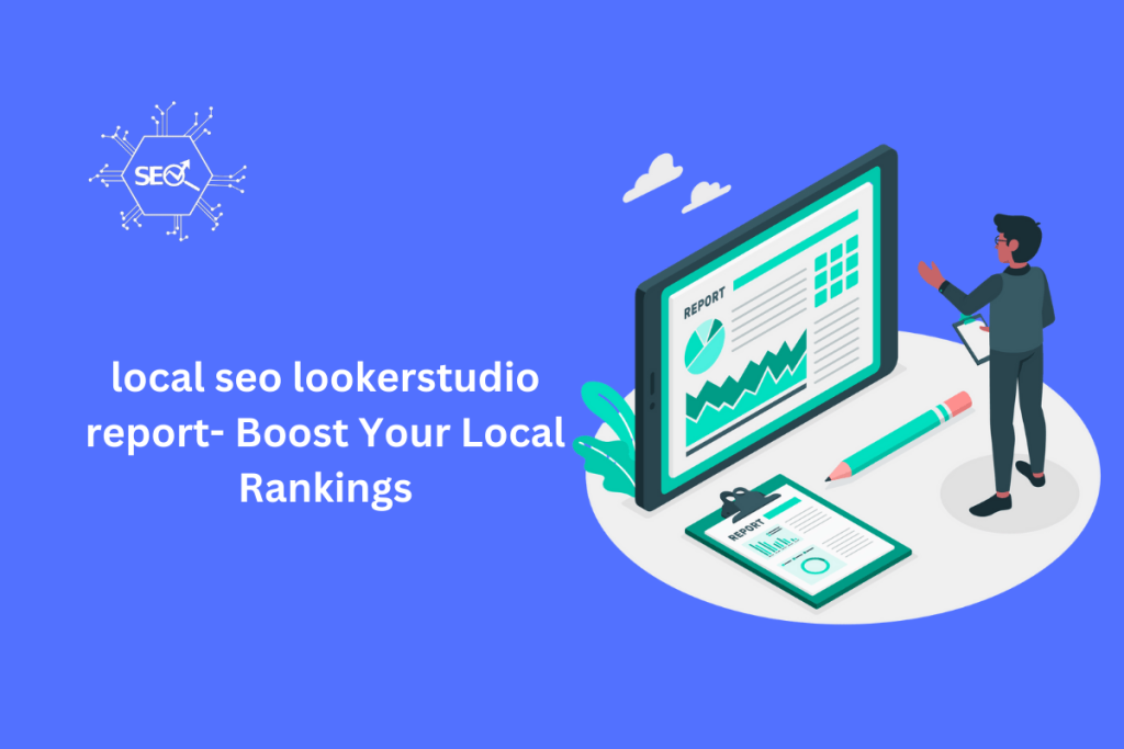 Local SEO LookerStudio report to improve your local search rankings and visibility