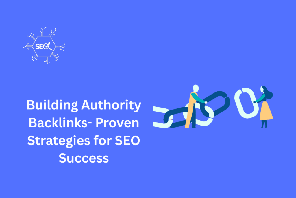 Building authority backlinks using proven SEO strategies to improve rankings and boost website authority.
