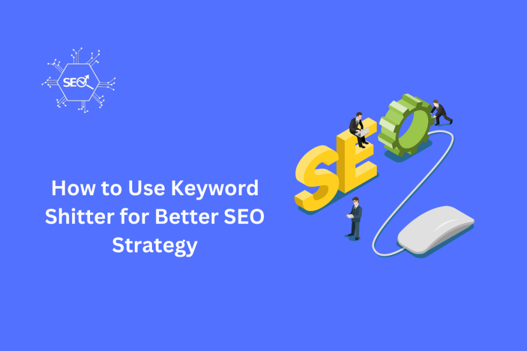 Keyword Shitter tool for effective SEO keyword research and strategy.