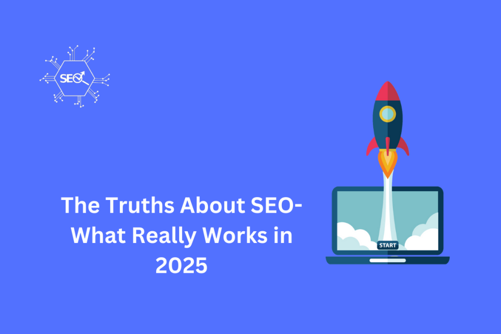 SEO truths 2025 – Proven strategies that work for better rankings