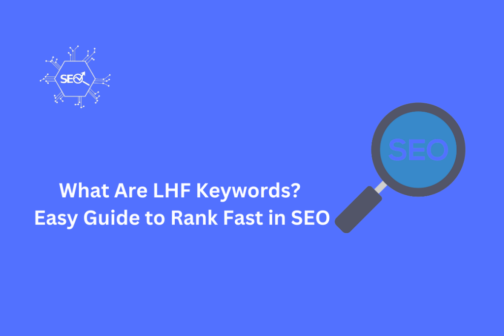 LHF keywords concept illustration showing low competition keywords for easy SEO ranking.